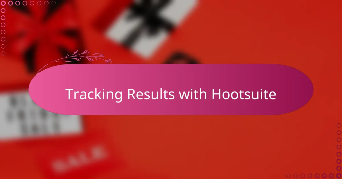 Tracking Results with Hootsuite