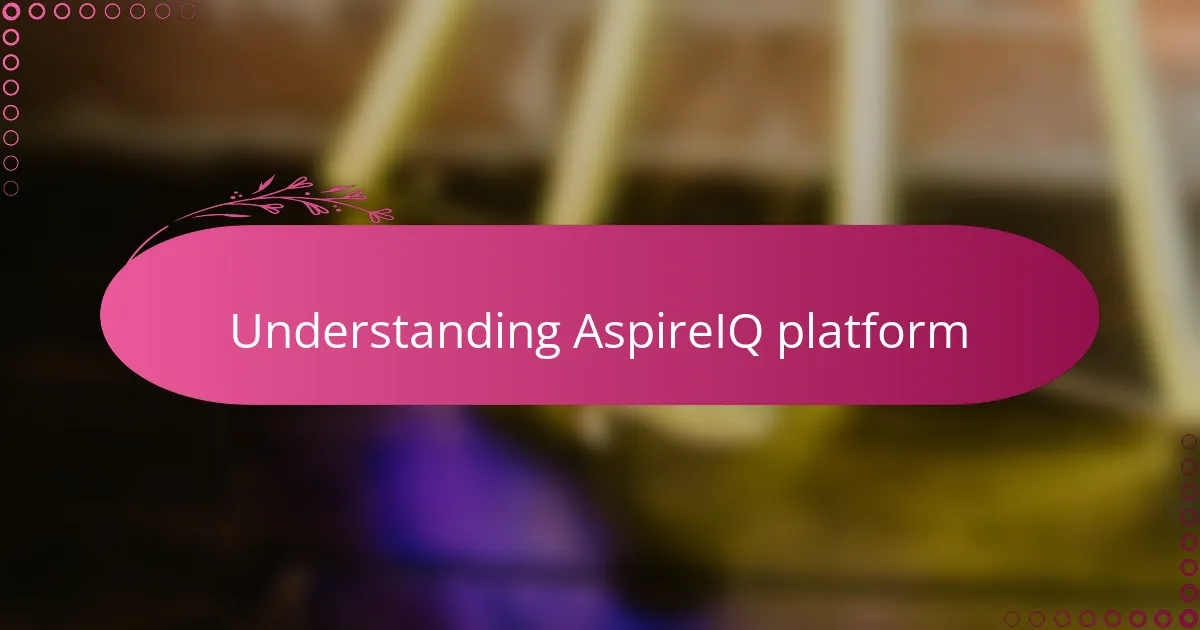 Understanding AspireIQ platform