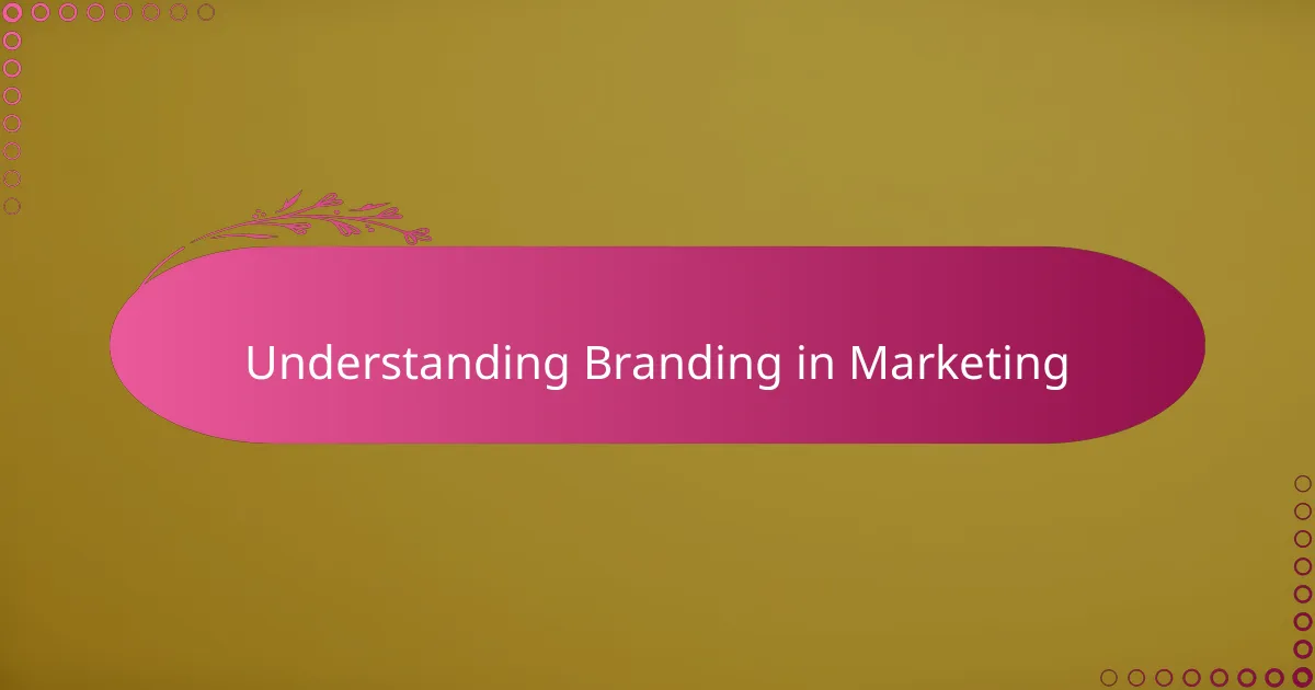 Understanding Branding in Marketing