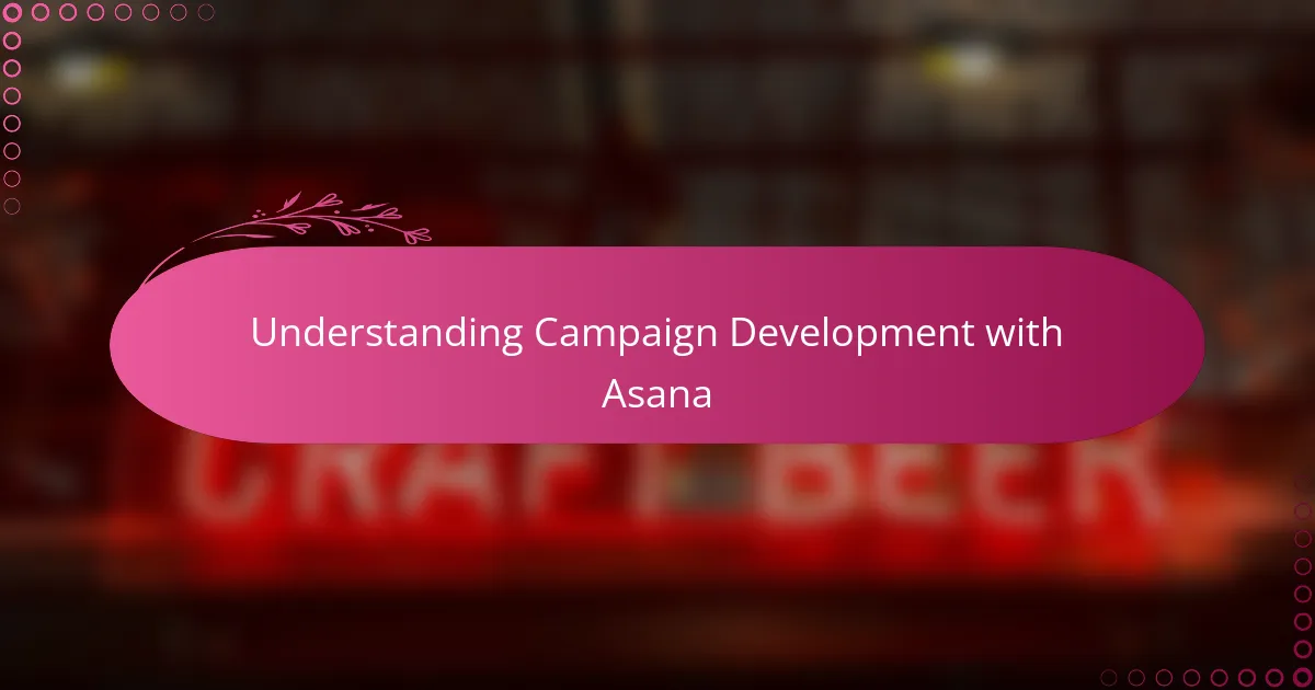 Understanding Campaign Development with Asana