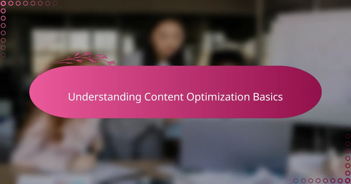 Understanding Content Optimization Basics