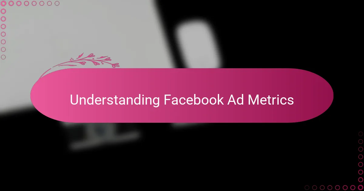 Understanding Facebook Ad Metrics