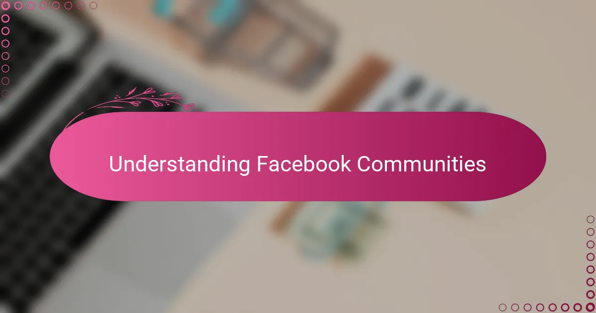 Understanding Facebook Communities