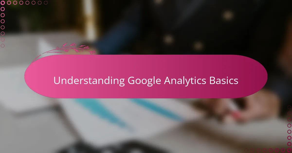 Understanding Google Analytics Basics