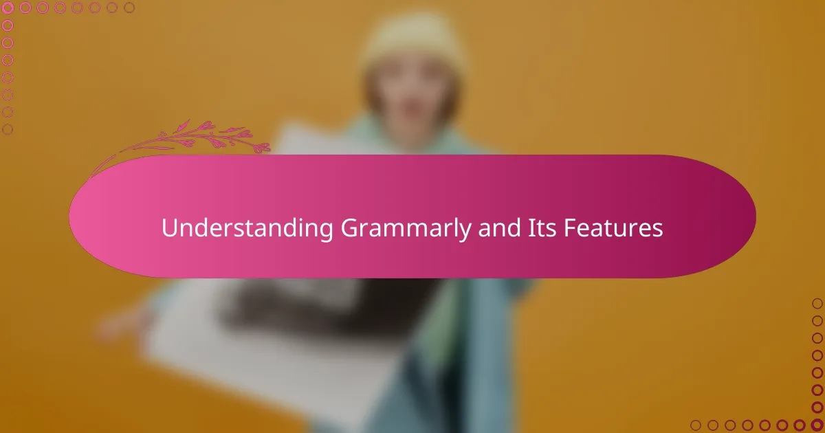 Understanding Grammarly and Its Features