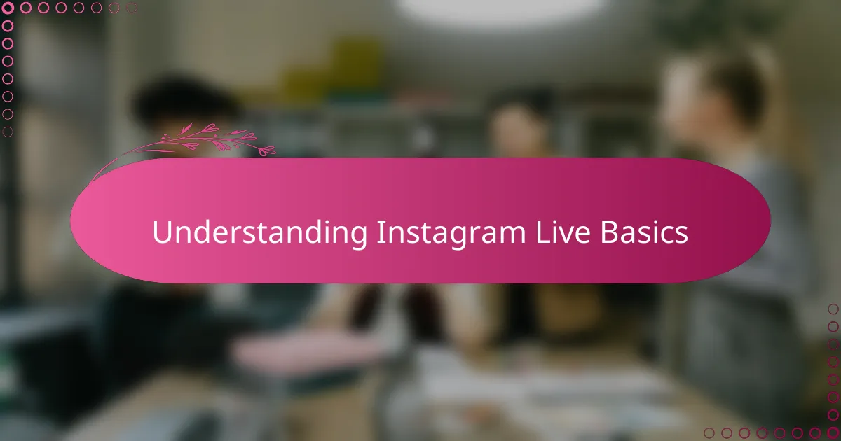 Understanding Instagram Live Basics