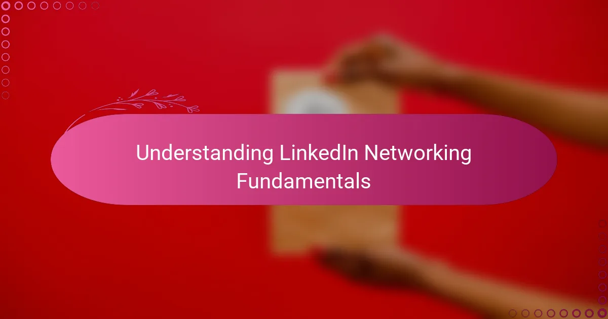Understanding LinkedIn Networking Fundamentals