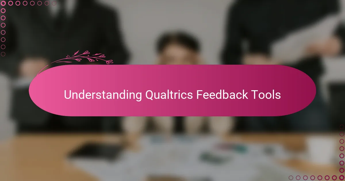 Understanding Qualtrics Feedback Tools