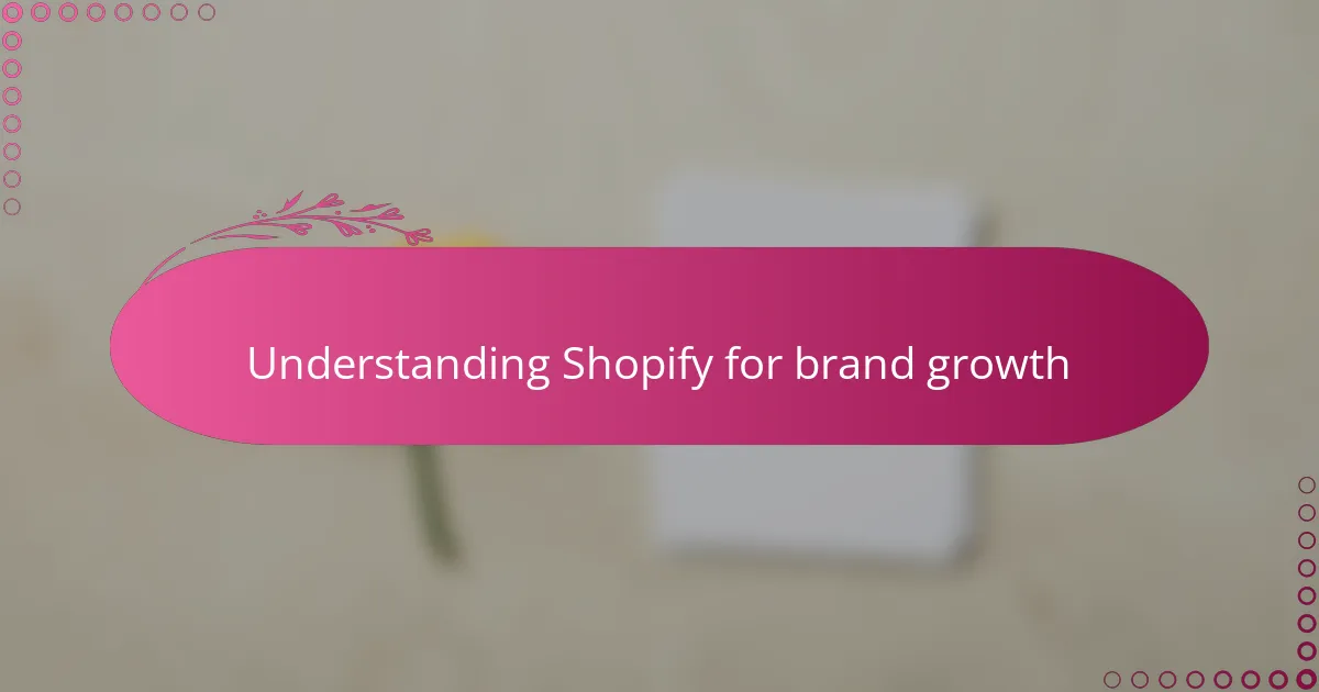 Understanding Shopify for brand growth