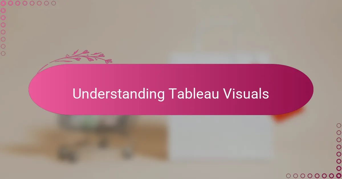 Understanding Tableau Visuals