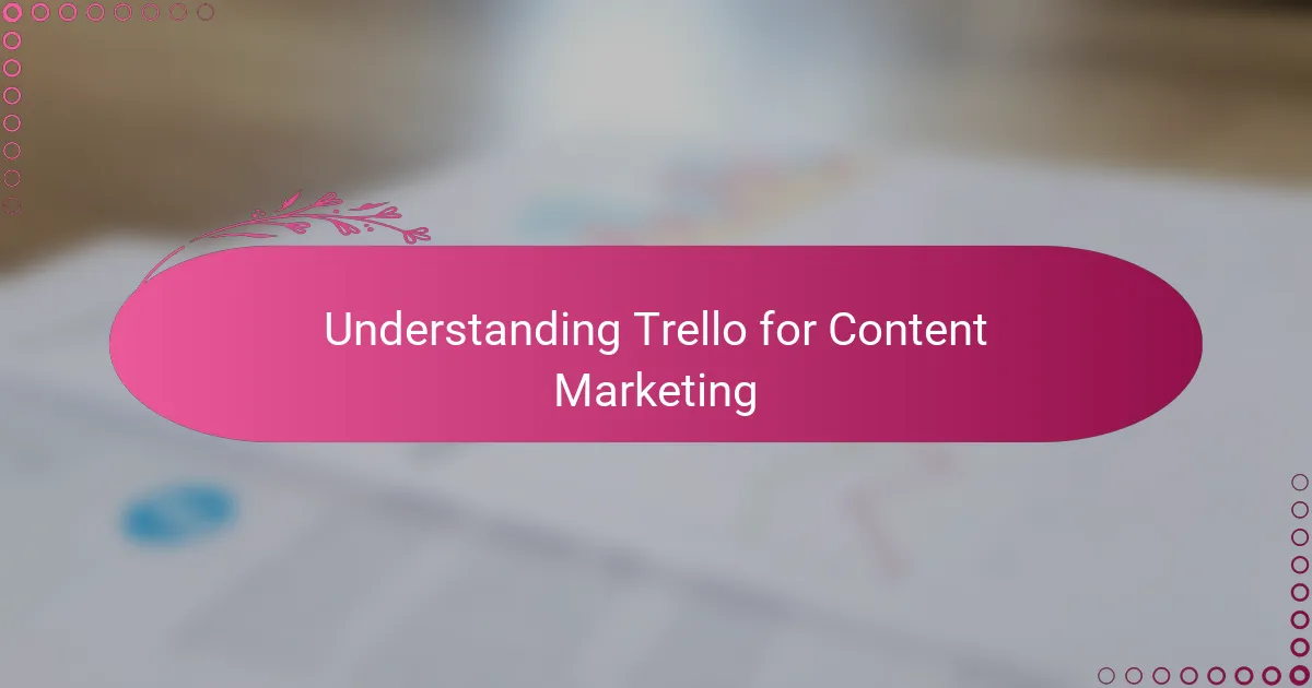 Understanding Trello for Content Marketing