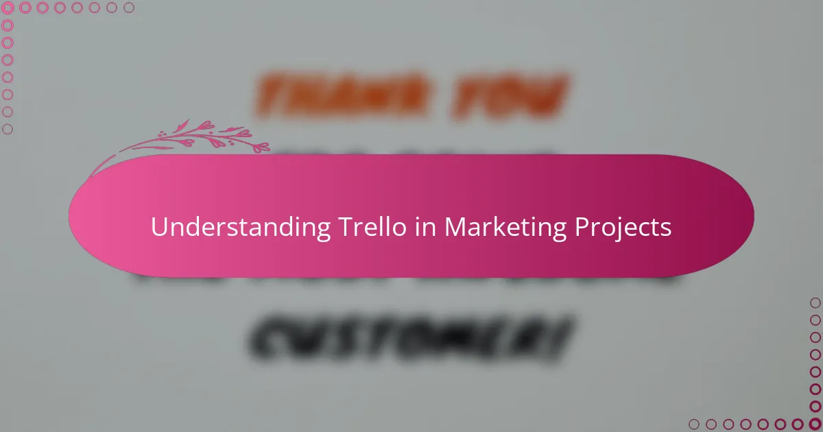 Understanding Trello in Marketing Projects