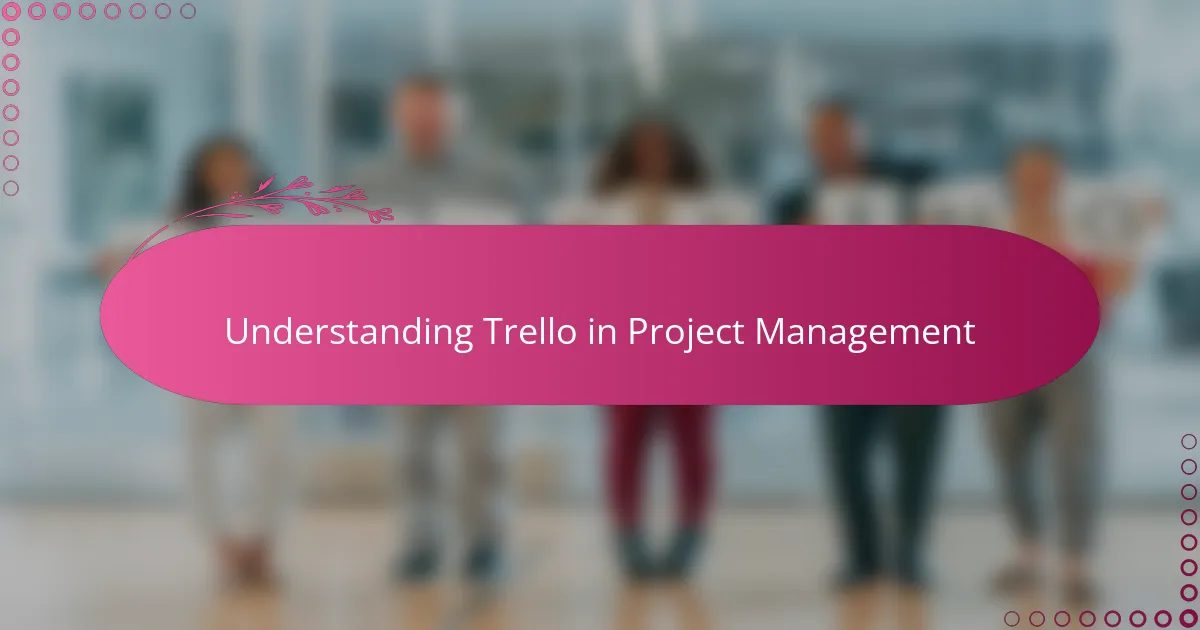 Understanding Trello in Project Management