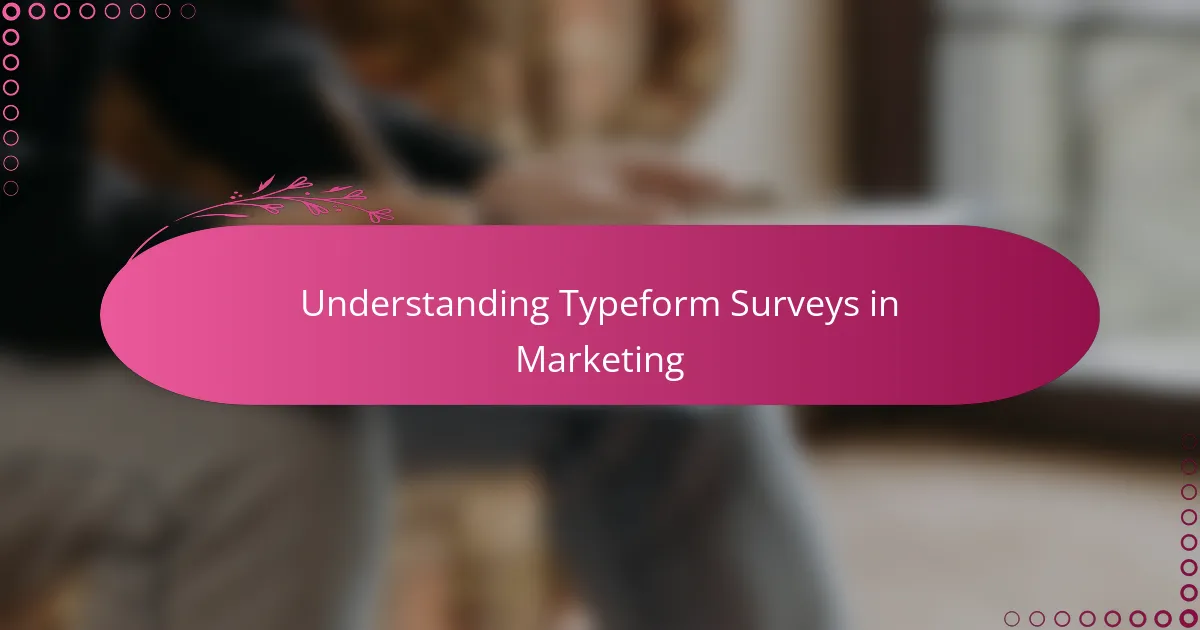 Understanding Typeform Surveys in Marketing