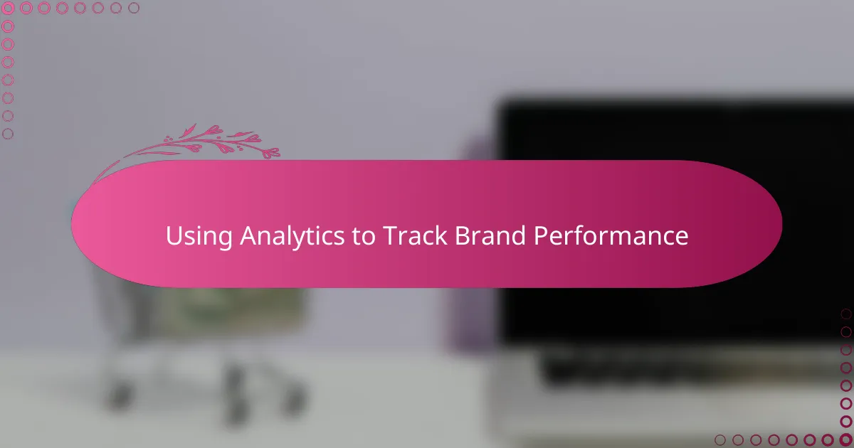 Using Analytics to Track Brand Performance
